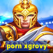 porn xgrovy